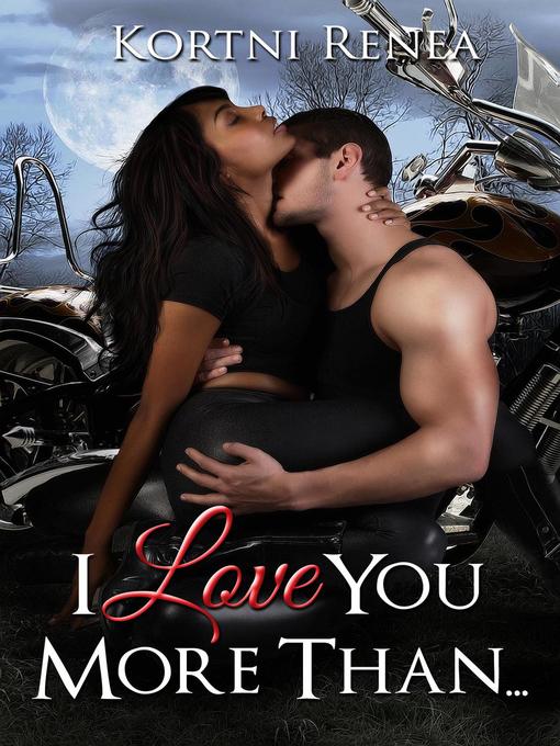 Title details for I Love You More Than... by Kortni Renea - Available